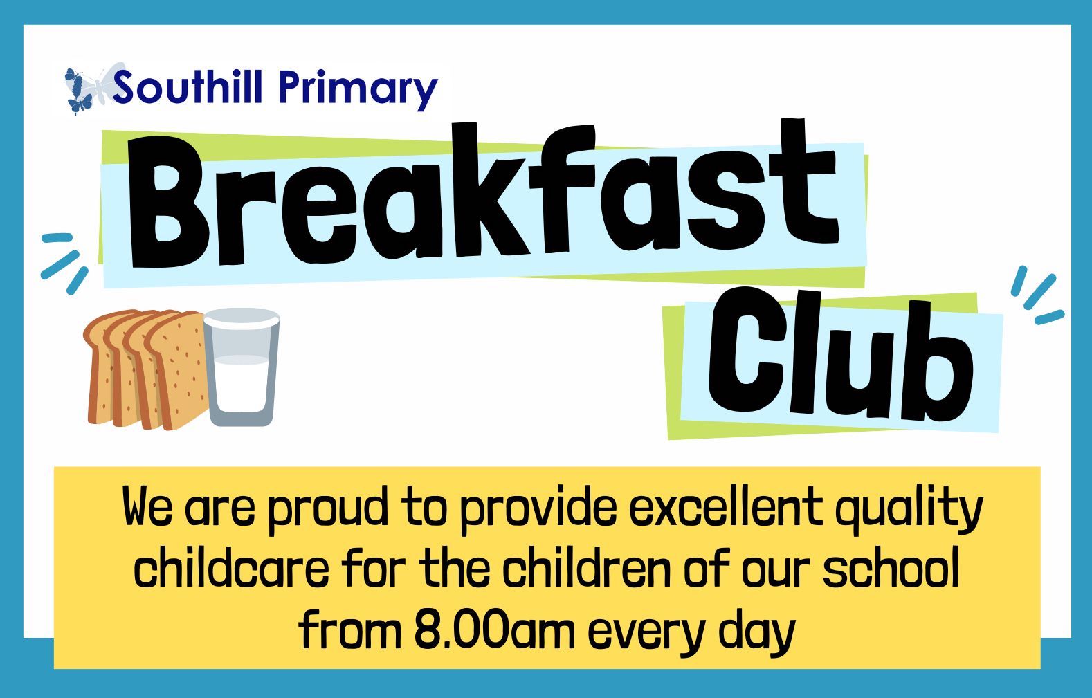 'Breakfast Club' title with graphic of toast and milk with text: 'we are proud to provide excellent quality childcare for the children of our school from 8:00am every day' on a white and blue background 